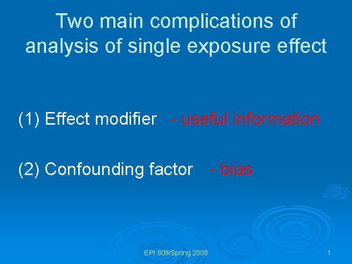 Two main complications of analysis of single exposure
