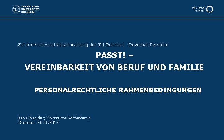 Zentrale Universitätsverwaltung der TU Dresden; Dezernat Personal PASST! – VEREINBARKEIT VON BERUF UND FAMILIE