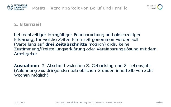 Passt! – Vereinbarkeit von Beruf und Familie 2. Elternzeit bei rechtzeitiger formgültiger Beanspruchung und