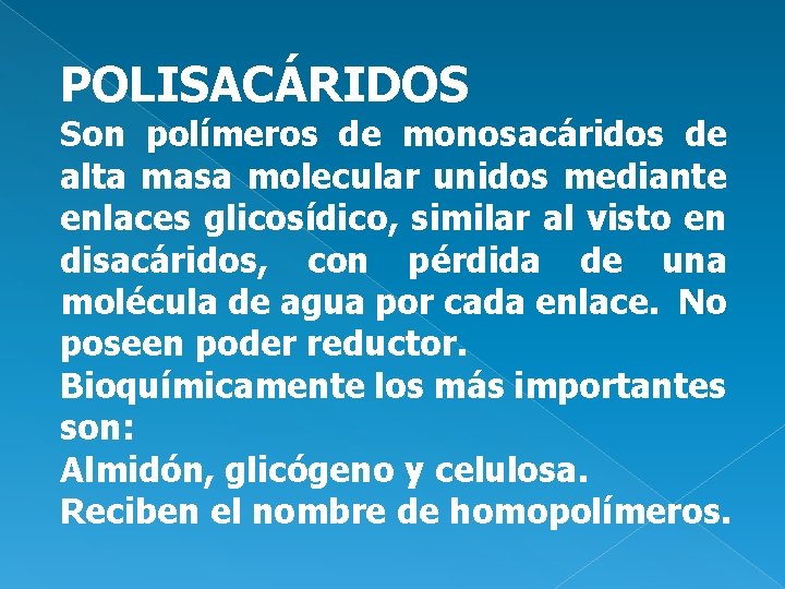 POLISACÁRIDOS Son polímeros de monosacáridos de alta masa molecular unidos mediante enlaces glicosídico, similar