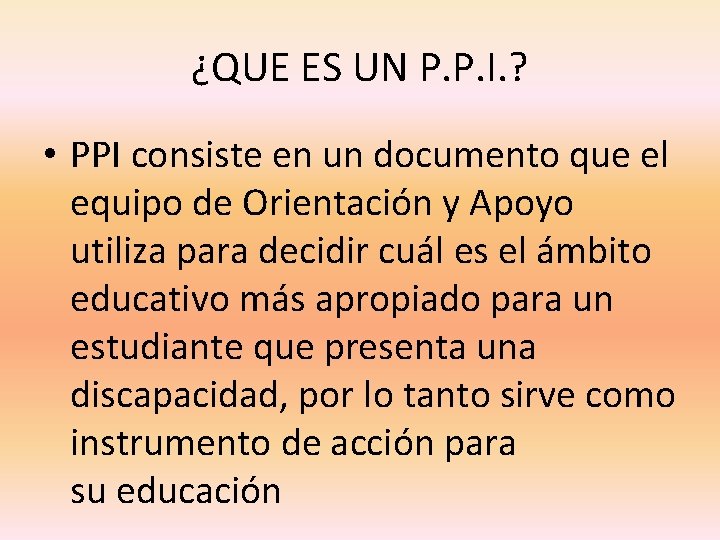 ¿QUE ES UN P. P. I. ? • PPI consiste en un documento que