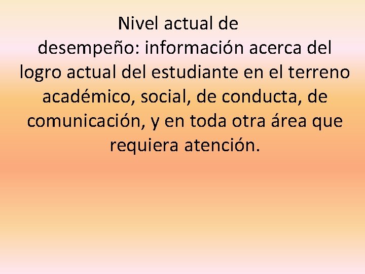 Nivel actual de desempeño: información acerca del logro actual del estudiante en el terreno