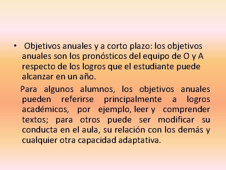  • Objetivos anuales y a corto plazo: los objetivos anuales son los pronósticos