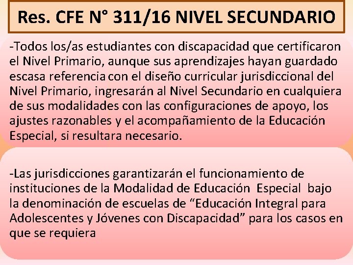 Res. CFE N° 311/16 NIVEL SECUNDARIO -Todos los/as estudiantes con discapacidad que certificaron el