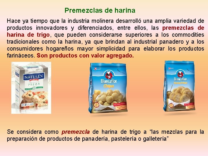 Premezclas de harina Hace ya tiempo que la industria molinera desarrolló una amplia variedad