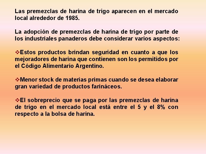 Las premezclas de harina de trigo aparecen en el mercado local alrededor de 1985.