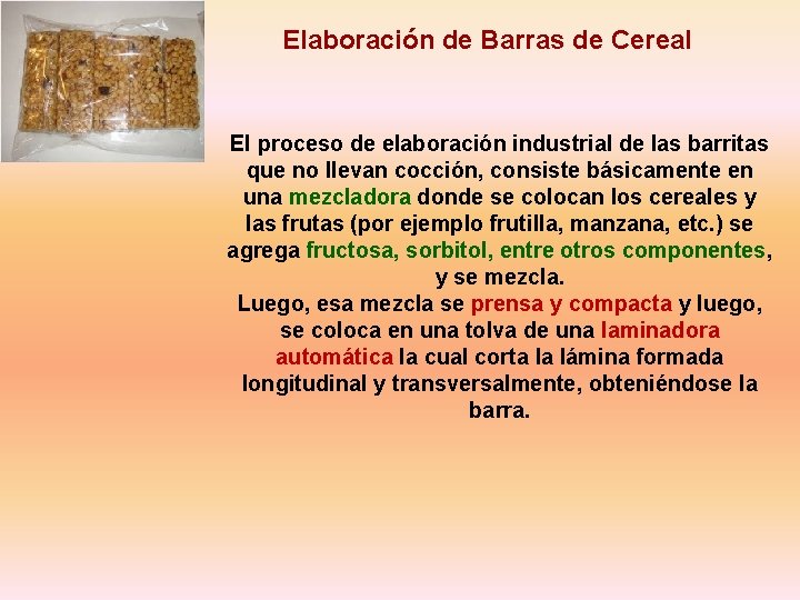 Elaboración de Barras de Cereal El proceso de elaboración industrial de las barritas que