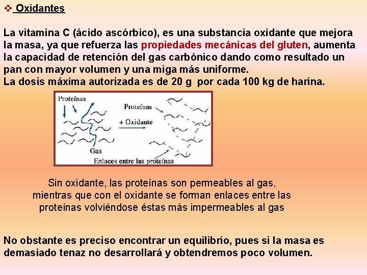 v Oxidantes La vitamina C (ácido ascórbico), es una substancia oxidante que mejora la