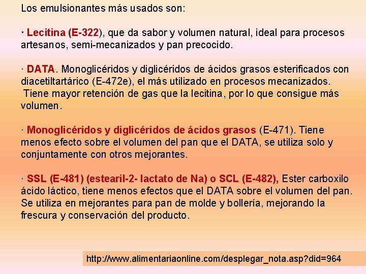 Los emulsionantes más usados son: · Lecitina (E-322), que da sabor y volumen natural, Los emulsionantes más usados son: · Lecitina (E-322), que da sabor y volumen natural,
