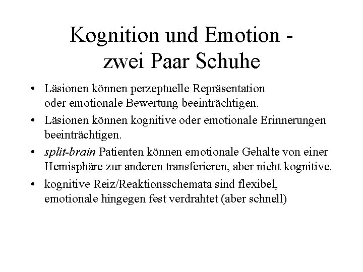 Kognition und Emotion zwei Paar Schuhe • Läsionen können perzeptuelle Repräsentation oder emotionale Bewertung