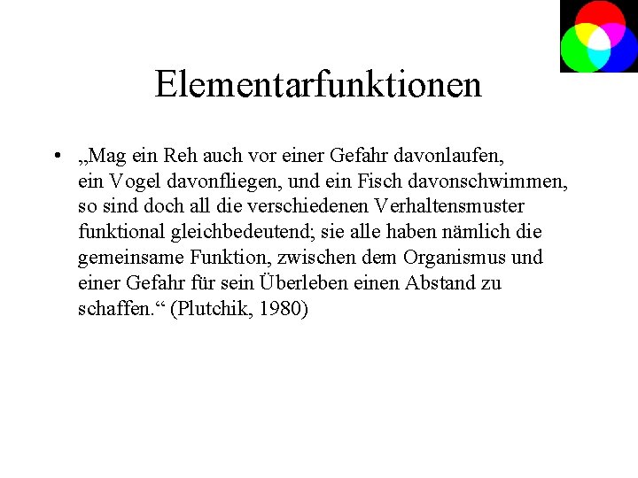 Elementarfunktionen • „Mag ein Reh auch vor einer Gefahr davonlaufen, ein Vogel davonfliegen, und