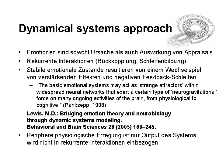 Dynamical systems approach • Emotionen sind sowohl Ursache als auch Auswirkung von Appraisals •