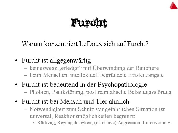 Furcht Warum konzentriert Le. Doux sich auf Furcht? • Furcht ist allgegenwärtig – keineswegs