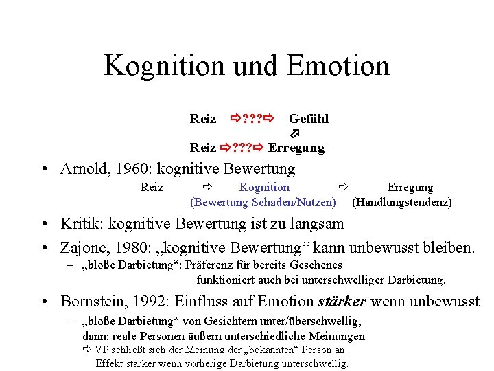 Kognition und Emotion Reiz ? ? ? Gefühl Reiz ? ? ? Erregung •