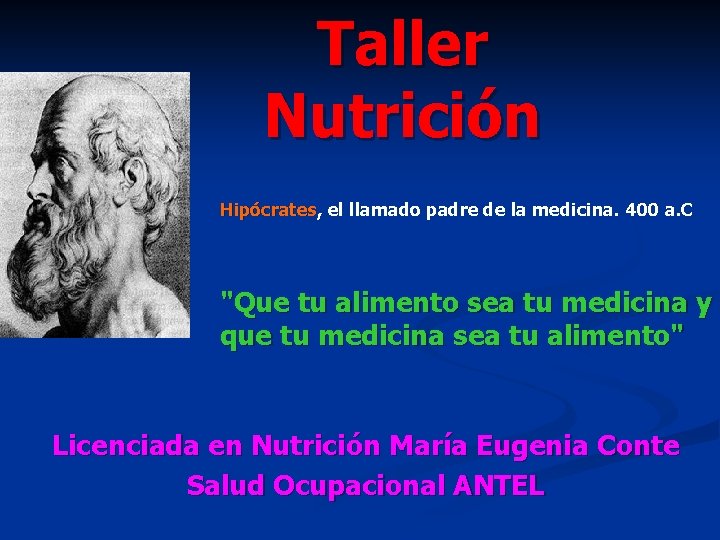 Taller Nutrición Hipócrates, Hipócrates el llamado padre de la medicina. 400 a. C "Que