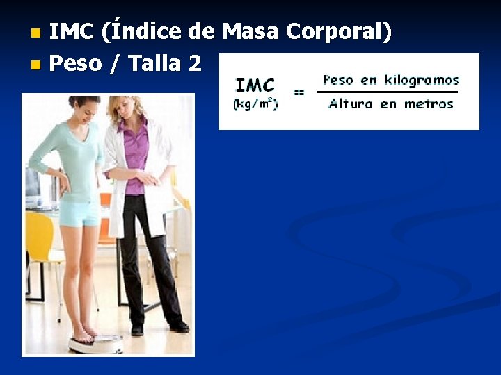 IMC (Índice de Masa Corporal) n Peso / Talla 2 n 