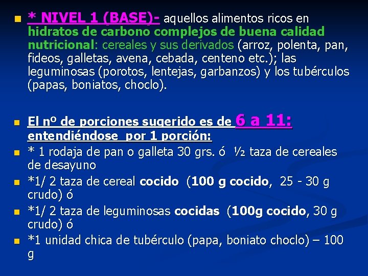 n n n * NIVEL 1 (BASE)- aquellos alimentos ricos en hidratos de carbono