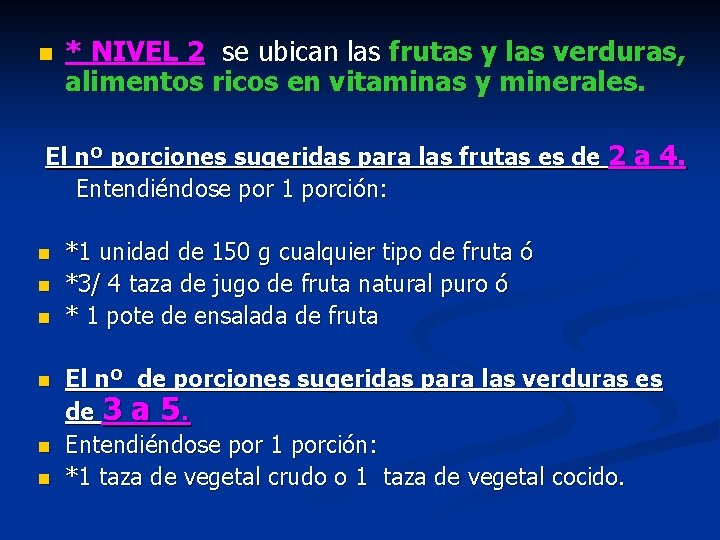 n * NIVEL 2 se ubican las frutas y las verduras, alimentos ricos en