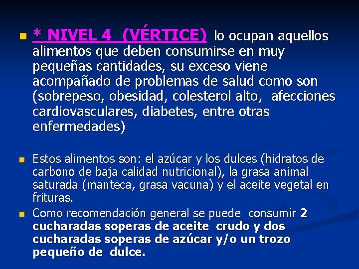 n n n * NIVEL 4 (VÉRTICE) lo ocupan aquellos alimentos que deben consumirse