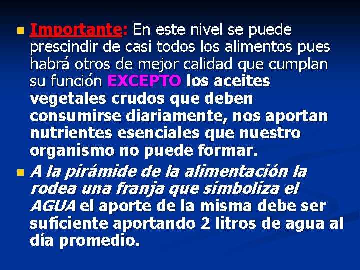 n n Importante: En este nivel se puede prescindir de casi todos los alimentos