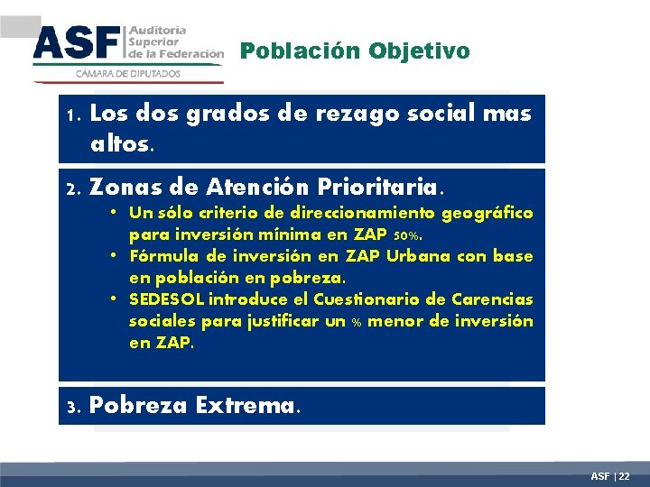 Población Objetivo 1. Los dos grados de rezago social mas altos. 2. Zonas de