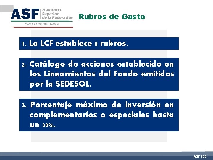 Rubros de Gasto 1. La LCF establece 8 rubros. 2. Catálogo de acciones establecido