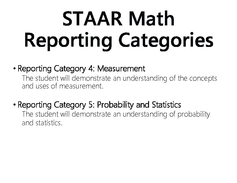 STAAR Math Reporting Categories • Reporting Category 4: Measurement The student will demonstrate an