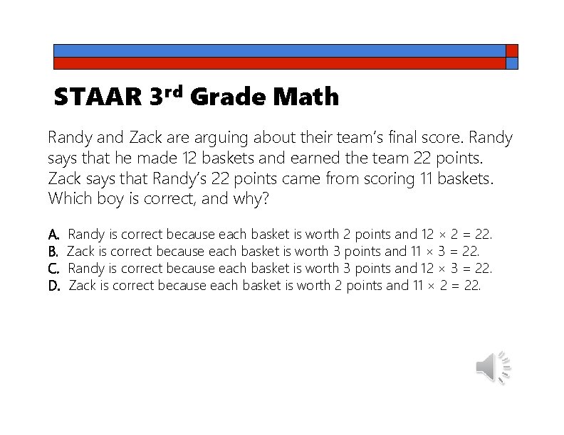 STAAR 3 rd Grade Math Randy and Zack are arguing about their team’s final