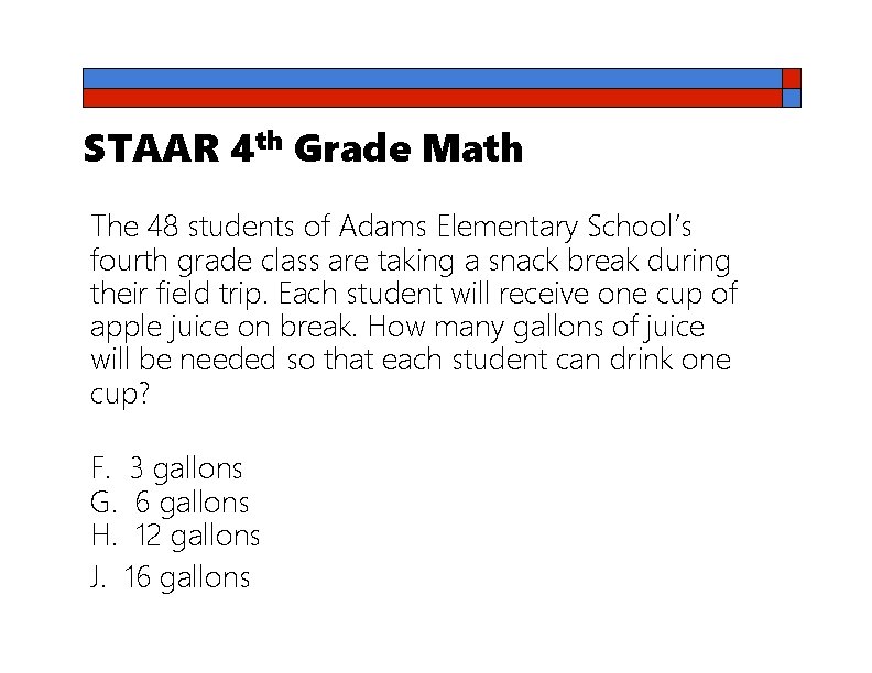 STAAR 4 th Grade Math The 48 students of Adams Elementary School’s fourth grade