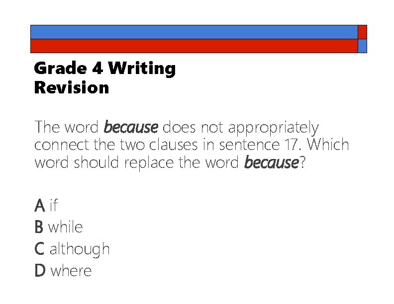 Grade 4 Writing Revision The word because does not appropriately connect the two clauses