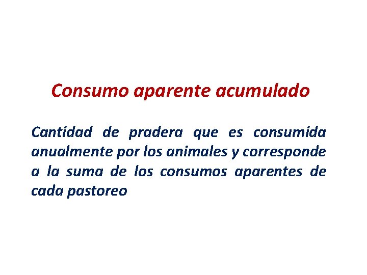 Consumo aparente acumulado Cantidad de pradera que es consumida anualmente por los animales y