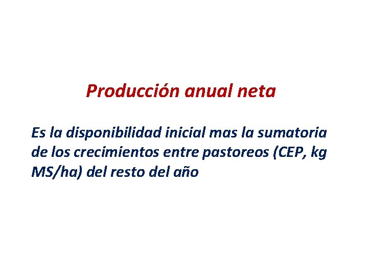 Producción anual neta Es la disponibilidad inicial mas la sumatoria de los crecimientos entre