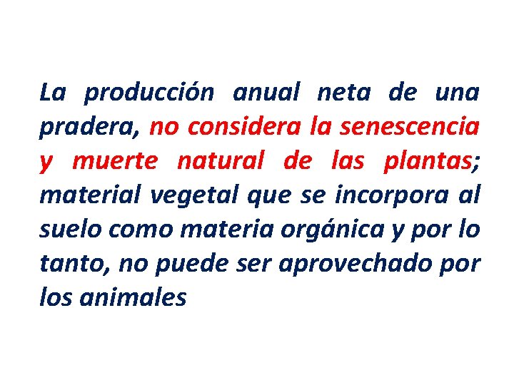 La producción anual neta de una pradera, no considera la senescencia y muerte natural