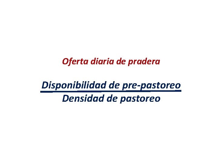 Oferta diaria de pradera Disponibilidad de pre-pastoreo Densidad de pastoreo 