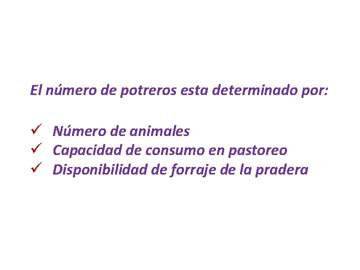 El número de potreros esta determinado por: ü Número de animales ü Capacidad de