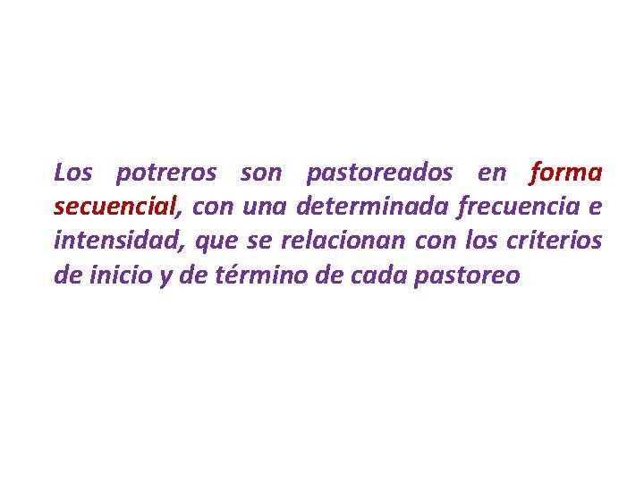 Los potreros son pastoreados en forma secuencial, con una determinada frecuencia e intensidad, que