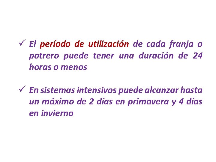 ü El período de utilización de cada franja o potrero puede tener una duración