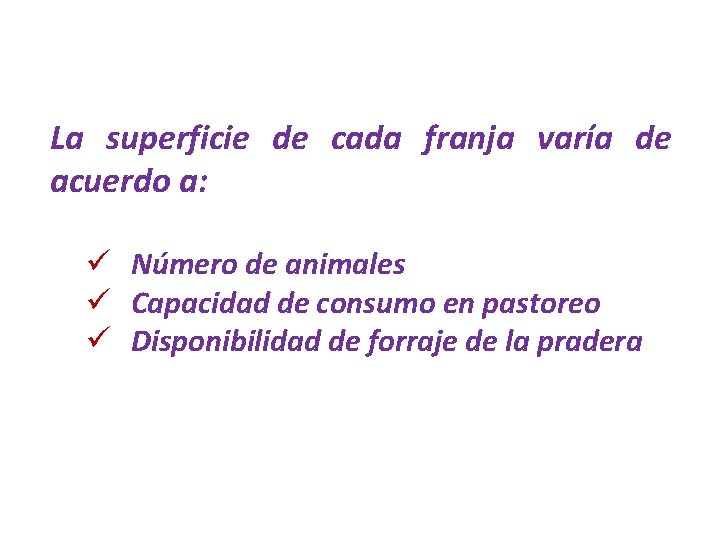 La superficie de cada franja varía de acuerdo a: ü Número de animales ü