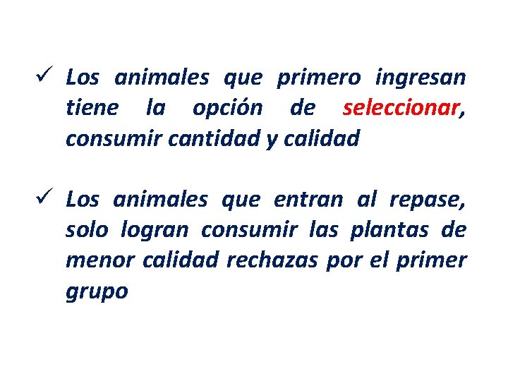 ü Los animales que primero ingresan tiene la opción de seleccionar, consumir cantidad y