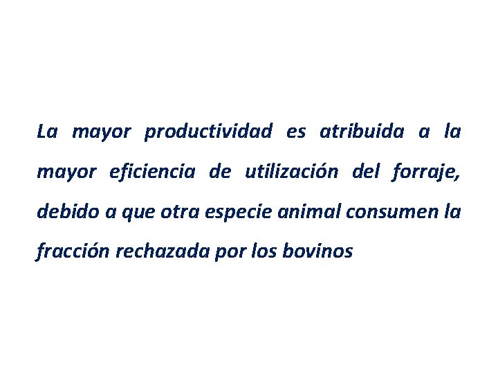 La mayor productividad es atribuida a la mayor eficiencia de utilización del forraje, debido