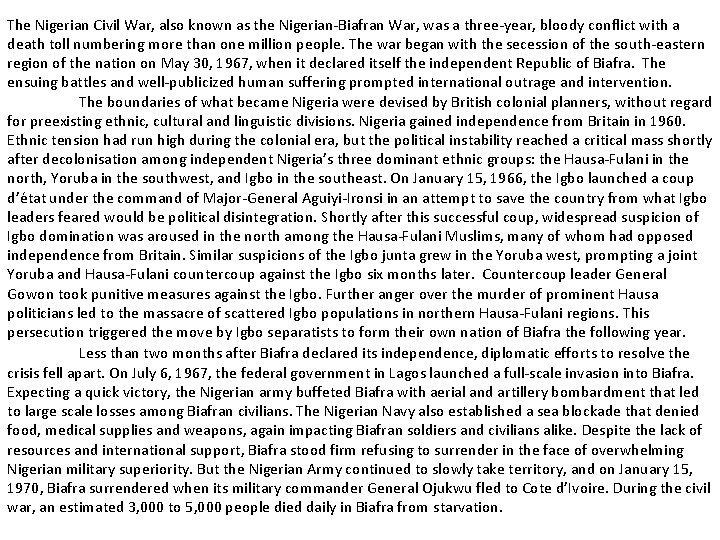 The Nigerian Civil War, also known as the Nigerian-Biafran War, was a three-year, bloody