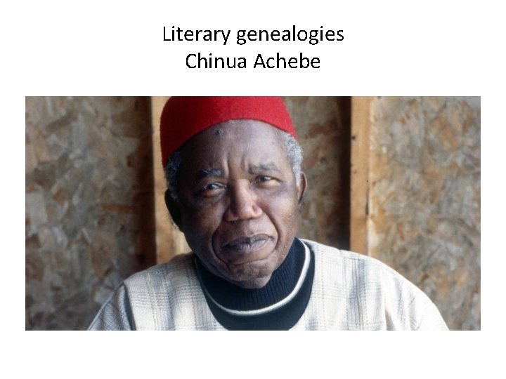 Literary genealogies Chinua Achebe 