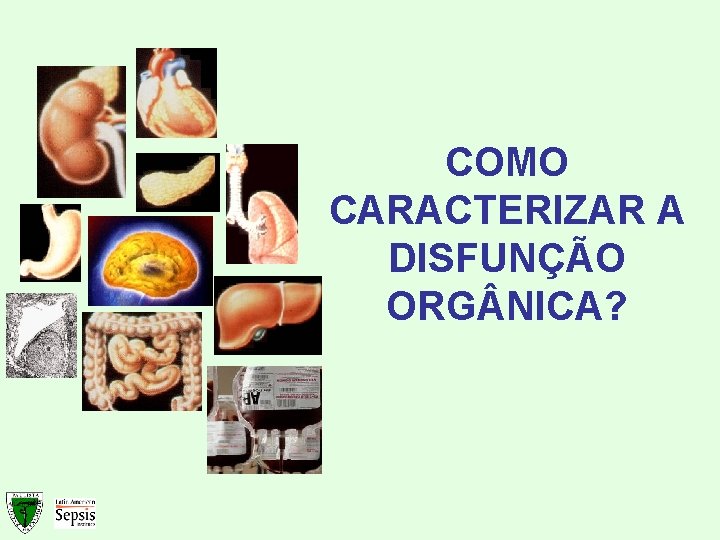 COMO CARACTERIZAR A DISFUNÇÃO ORG NICA? 
