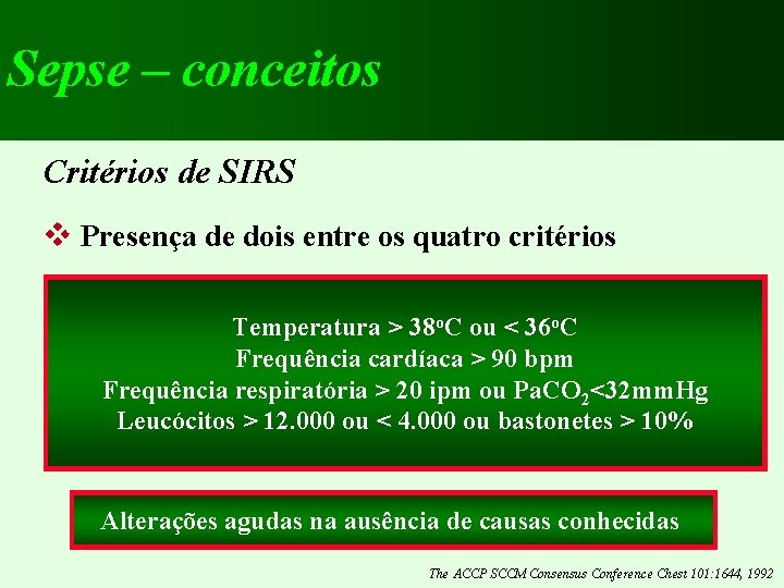 Sepse – conceitos Critérios de SIRS v Presença de dois entre os quatro critérios