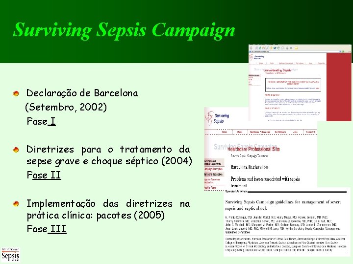 Surviving Sepsis Campaign Declaração de Barcelona (Setembro, 2002) Fase I Diretrizes para o tratamento