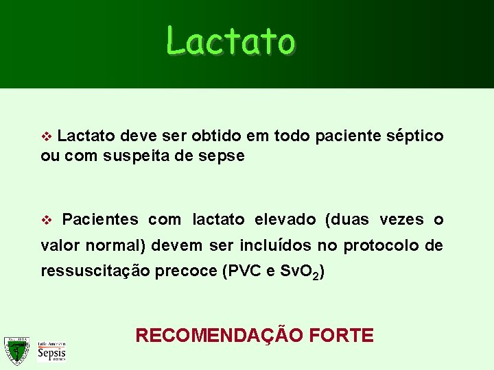 Lactato deve ser obtido em todo paciente séptico ou com suspeita de sepse v