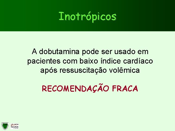 Inotrópicos A dobutamina pode ser usado em pacientes com baixo índice cardíaco após ressuscitação