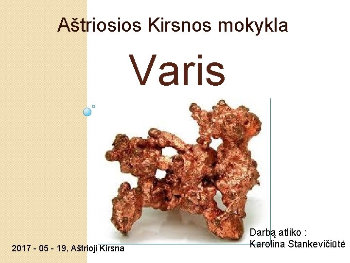 Aštriosios Kirsnos mokykla Varis 2017 - 05 - 19, Aštrioji Kirsna Darbą atliko :