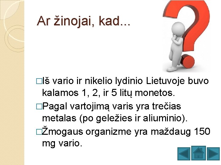 Ar žinojai, kad. . . �Iš vario ir nikelio lydinio Lietuvoje buvo kalamos 1,