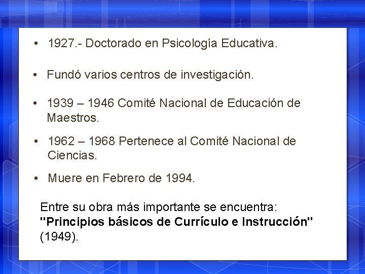 • 1927. - Doctorado en Psicología Educativa. • Fundó varios centros de investigación.